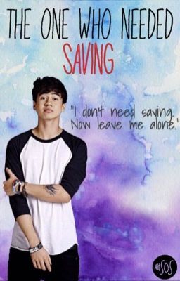 The One Who Needed Saving // c.h.