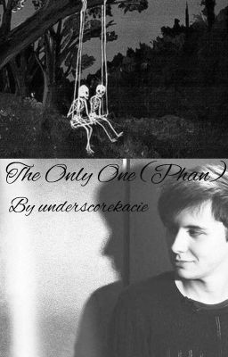 The Only One (Phan) [COMPLETE] 