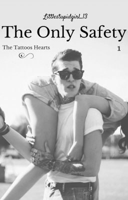 The Only Safety || The Tattoo Hearts Series 1