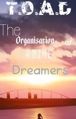 The Organisation of Anime Dreamers