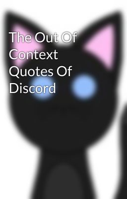 The Out Of Context Quotes Of Discord