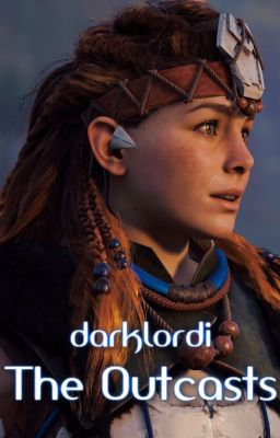 The Outcasts (Horizon Zero Dawn One-Shot - Aloy)