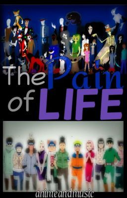 The Pain of Life *Naruto/Creepypasta fanfic*