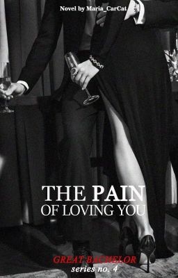 The Pain Of Loving You (Great Bachelor Series #4)