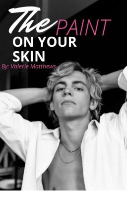 The Paint on Your Skin ¬ ross lynch [au]