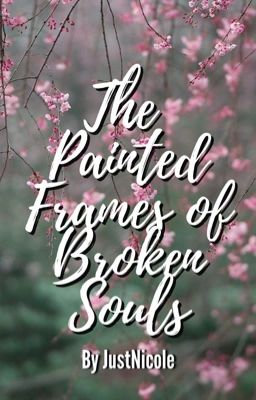 The Painted Frames of Broken Souls | #SpringIntoLove