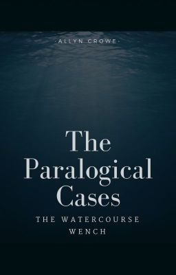 The Paralogical Cases - The Watercourse Wench