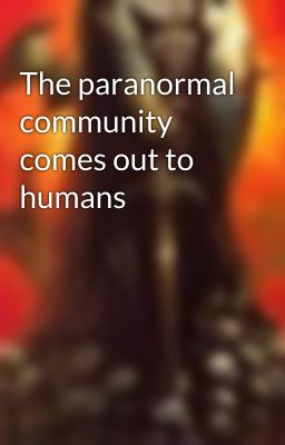 The paranormal community comes out to humans