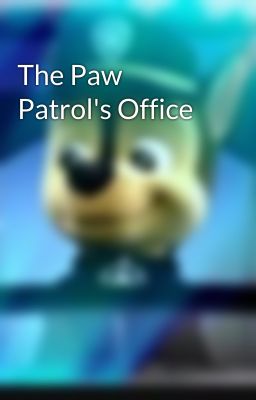 The Paw Patrol's Office