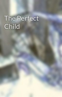 The Perfect Child