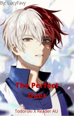 The Perfect Duet (Todoroki X Reader)