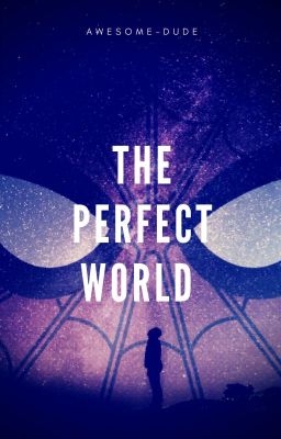 The Perfect World (Peter Parker x Stark!Reader)