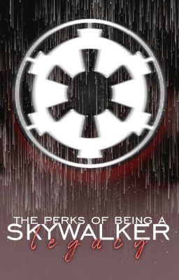 The Perks of being a Skywalker | Legacy (I)