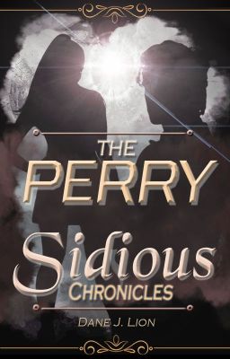 The Perry Sidious Chronicles