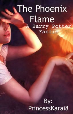 The Phoenix Flame- A Harry Potter Fan Fiction (On Hold)