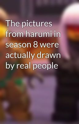 The pictures from harumi in season 8 were actually drawn by real people