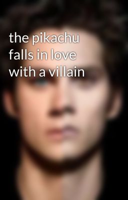 the pikachu falls in love with a villain 