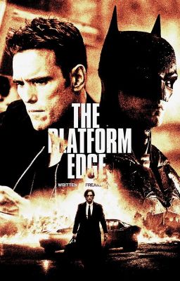 THE PLATFORM EDGE ─ The Batman