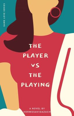 The Player VS The Playing | TAMAT✔