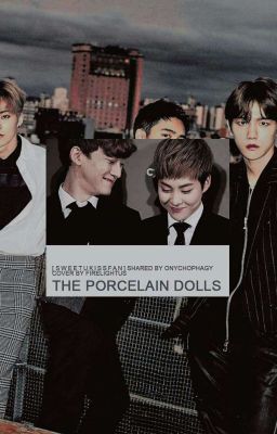 The Porcelain Dolls (EXO OTP's) [Originally written by: sweetukissfan]