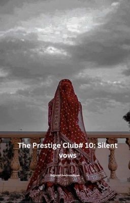 The Prestige Club# 10: Silent vows