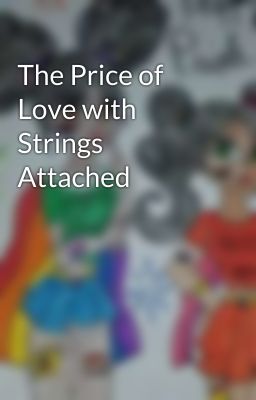 The Price of Love with Strings Attached 