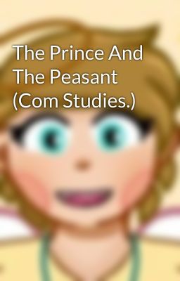 The Prince And The Peasant (Com Studies.)