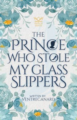 The Prince Who Stole My Glass Slippers (Prince Series #1)