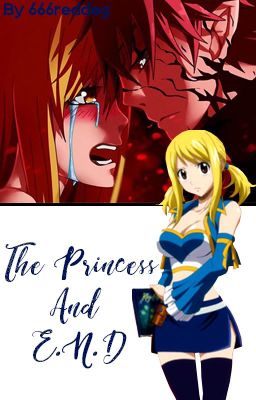 The Princess And E.N.D (NaLu)