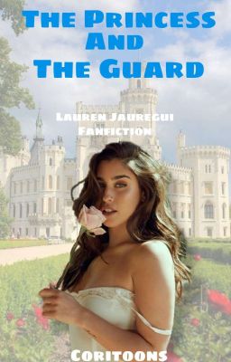 The Princess And The Guard || (Lauren/you)