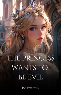 The Princess Wants To Be Evil