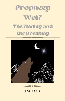 the prophecy wolf: Finding And Breaking