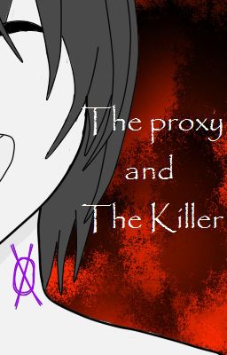 The proxy and The Killer