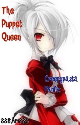 The Puppet Queen-Creepypasta Fanfic