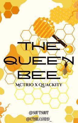 The Queen Bee [McTrio x Quackity]