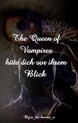 The Queen Of Vampires- Hüte Dich Vor Ihrem Blick 