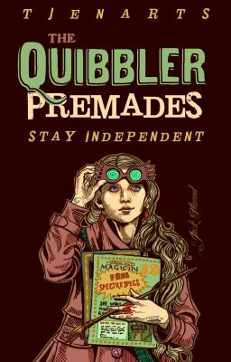 The Quibbler Premades | stay independent