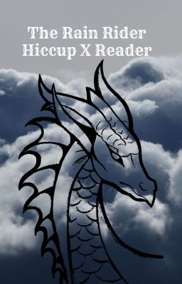 The Rain Rider (Hiccup X Reader)