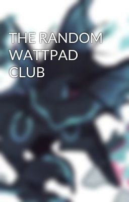 THE RANDOM WATTPAD CLUB