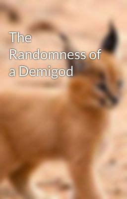 The Randomness of a Demigod