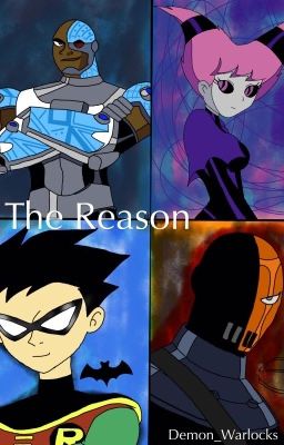 The Reason| A Teen Titans Fanfiction 