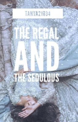 The Regal and The Sedulous