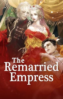 The Remarried Empress