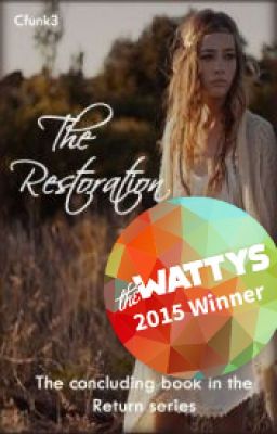 The Restoration (Watty Award Winner 2015-Book Four in the Wattpad Featured Return Series)