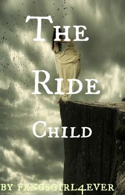 The Ride Child~(Unforgettable spin off)(Maximum Ride)