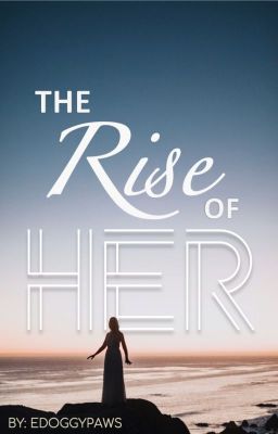 The Rise of Her