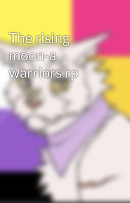 The rising moon-a warriors rp