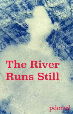 The  River Runs Still