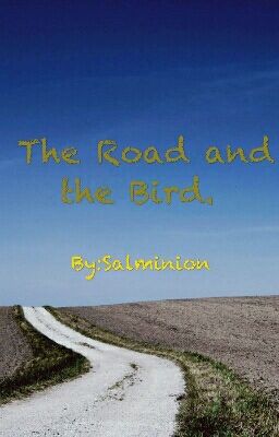 The Road and the Bird.