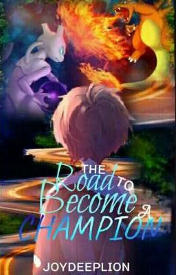 The Road to become a Champion ( A Pokemon Journey )